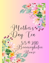 Load image into Gallery viewer, Mother&#39;s Day Tea Party
